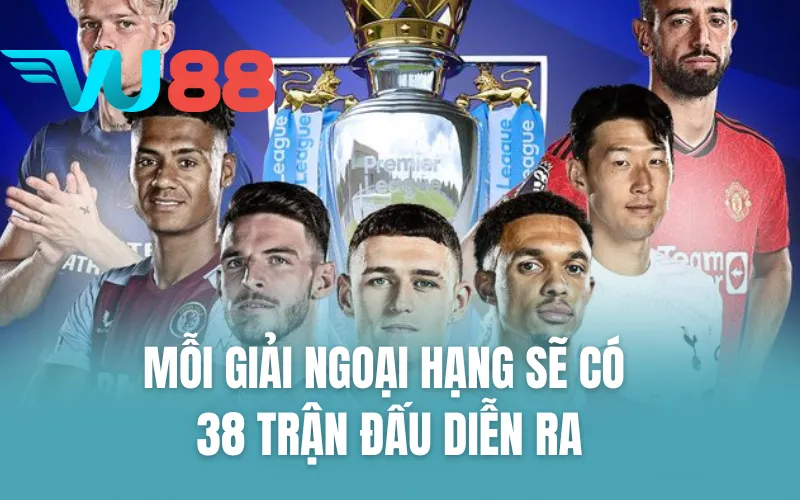 Mỗi giải Ngoại Hạng sẽ có 38 trận đấu diễn ra
